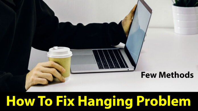 How To solve Hanging Problem in Computer