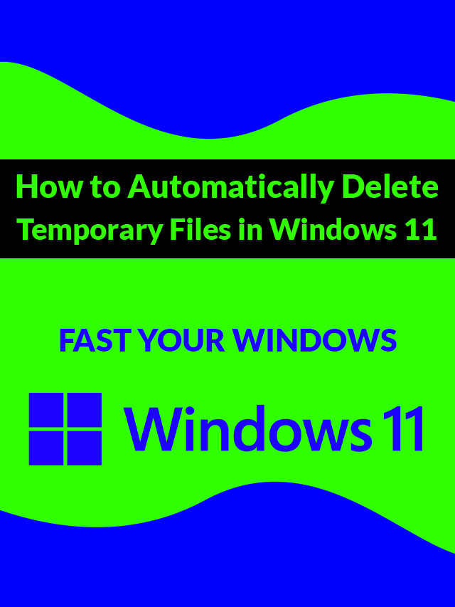 How to Automatically Delete Temporary Files in Windows 11