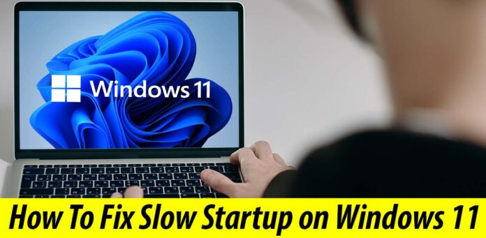 How to Fix a Slow Startup on Windows 11